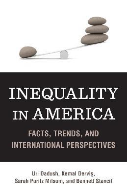 Inequality in America: Facts, Trends, and International Perspectives - Uri Dadush,Kemal Dervis,Sarah P. Milsom - cover