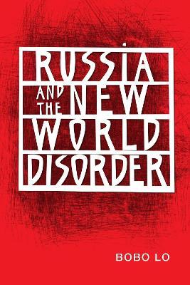Russia and the New World Disorder - Bobo Lo - cover