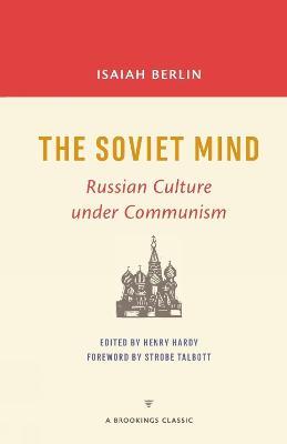 The Soviet Mind: Russian Culture under Communism - Henry Hardy,Isaiah Berlin - cover
