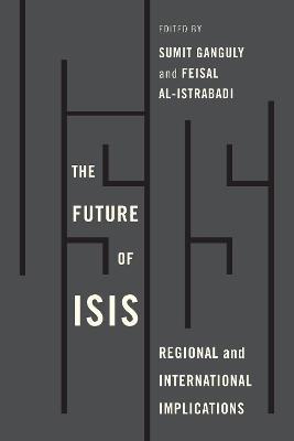 The Future of ISIS: Regional and International Implications - cover