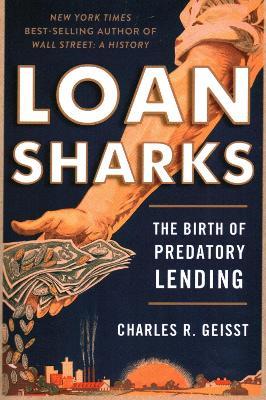 Loan Sharks: The Birth of Predatory Lending - Charles R. Geisst - cover