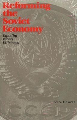 Reforming the Soviet Economy: Equality vs. Efficiency - Ed A. Hewett - cover