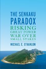 The Senkaku Paradox: Risking Great Power War Over Small Stakes