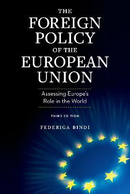 The Foreign Policy of the European Union: Assessing Europe's Role in the World - Federiga Bindi - cover