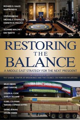 Restoring the Balance: A Middle East Strategy for the Next President - Richard N. Haass,Martin S. Indyk - cover