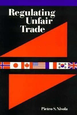 Regulating Unfair Trade - Pietro S. Nivola - cover