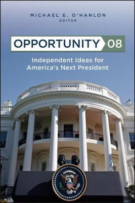 Opportunity 08: Independent Ideas for America's Next President - cover