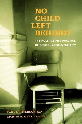 No Child Left Behind?: The Politics and Practice of School Accountability - cover