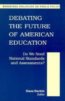 Debating the Future of American Education: Do We Meet National Standards and Assessments? - cover
