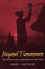 Beyond Tiananmen: The Politics of U.S.-China Relations 1989-2000