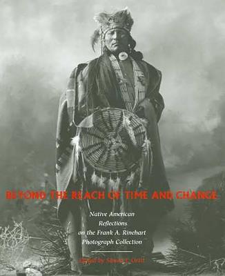 Beyond the Reach of Time and Change: Native American Reflections on the Frank A. Rinehart Photograph Collection - Simon J. Ortiz - cover