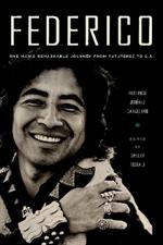 Federico: One Man's Remarkable Journey from Tututepec to L.A.