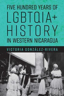 Ibs Five Hundred Years of LGBTQIA+ History in Western Nicaragua