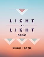 Light As Light Volume 93: Poems