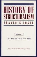 History of Structuralism: Volume 1: The Rising Sign, 1945-1966