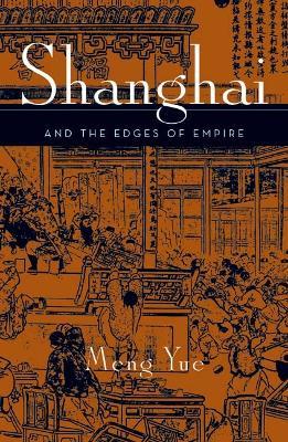 Shanghai and the Edges of Empires - Meng Yue - cover