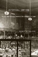 Informal Empire: Mexico And Central America In Victorian Culture - Robert D. Aguirre - cover