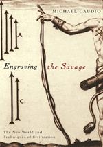 Engraving the Savage: The New World and Techniques of Civilization