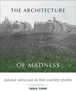 The Architecture of Madness: Insane Asylums in the United States