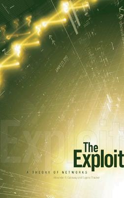 The Exploit: A Theory of Networks - Alexander R. Galloway,Eugene Thacker - cover