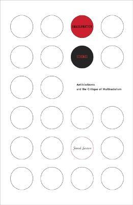 Amalgamation Schemes: Antiblackness and the Critique of Multiracialism - Jared Sexton - cover