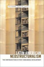 Latin American Neostructuralism: The Contradictions of Post-Neoliberal Development