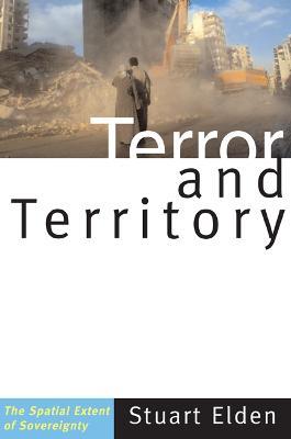 Terror and Territory: The Spatial Extent of Sovereignty - Stuart Elden - cover