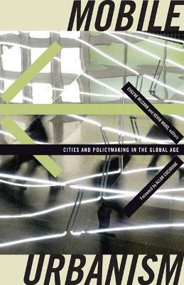 Mobile Urbanism: Cities and Policymaking in the Global Age - cover