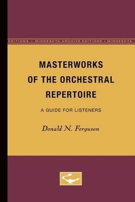 Masterworks of the Orchestral Repertoire: A Guide for Listeners - Donald N. Ferguson - cover