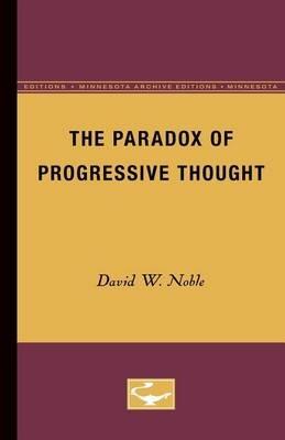 The Paradox of Progressive Thought - David W. Noble - cover