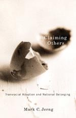 Claiming Others: Transracial Adoption and National Belonging