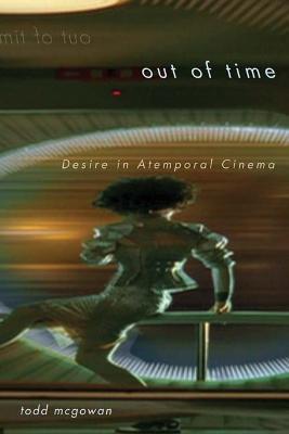 Out of Time: Desire in Atemporal Cinema - Todd McGowan - cover