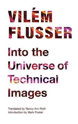 Into the Universe of Technical Images - Vilem Flusser - cover