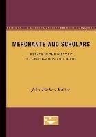 Merchants and Scholars: Essays in the History of Exploration and Trade - cover