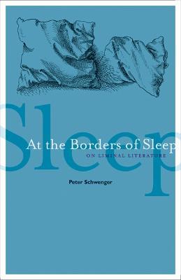 At the Borders of Sleep: On Liminal Literature - Peter Schwenger - cover