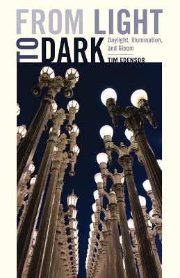 From Light to Dark: Daylight, Illumination, and Gloom - Tim Edensor - cover