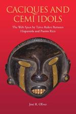 Caciques and Cemi Idols: The Web Spun by Taino Rulers Between Hispaniola and Puerto Rico