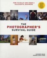 The Photographer's Survival Guide: How to Build and Grow a Successful Business - Amanda Sosa Stone,Suzanne Sease - cover