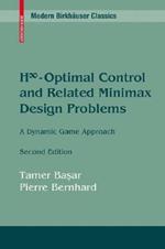 H8-Optimal Control and Related Minimax Design Problems: A Dynamic Game Approach