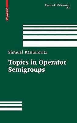 Topics in Operator Semigroups - Shmuel Kantorovitz - cover