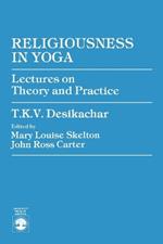 Religiousness in Yoga: Lectures on Theory and Practice