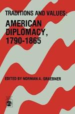 Traditions and Values: American Diplomacy 1790-1865