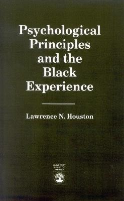 Psychological Principles and the Black Experience - Lawrence N. Houston - cover