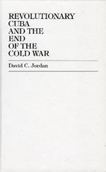 Revolutionary Cuba and the End of the Cold War