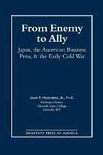 From Enemy to Ally: Japan, The American Business Press, and the Early Cold War