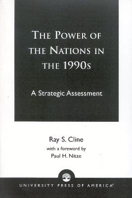 The Power of Nations in the 1990s: A Strategic Assessment - Ray S. Cline - cover