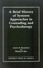 A Brief History of Systems Approaches in Counseling and Psychotherapy