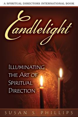 Candlelight: Illuminating the Art of Spiritual Direction - Susan S. Phillips - cover