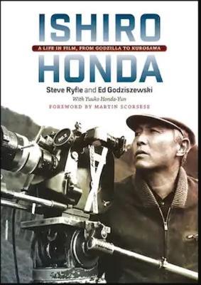 Ishiro Honda: A Life in Film, from Godzilla to Kurosawa - Steve Ryfle,Ed Godziszewski - cover
