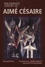 The Complete Poetry of Aimé Césaire: Bilingual Edition